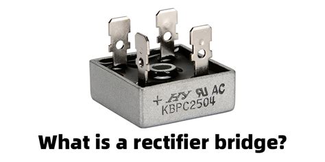 Rectifier bridge basics and application