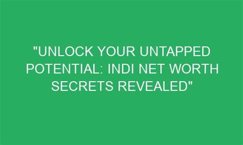 Unlock Your Untapped Potential Indi Net Worth Secrets Revealed