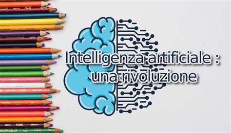 L Intelligenza Artificiale Nella Didattica Una Rivoluzione Epocale