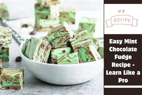 Easy Mint Chocolate Fudge Recipe Learn Like A Pro Birthday Stock