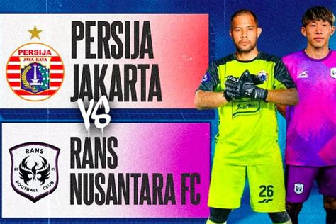 Link Live Streaming Indosiar Persija Vs Rans Nusantara Malam Ini