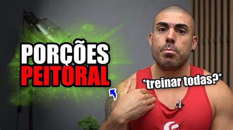 Preciso Treinar Todas As Por Es Do Peitoral Youtube