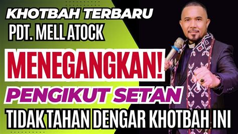 KKR Terbaru Pdt Mell Atock MENEG4NGK4N Pengikut SET4N TID4K TAHAN