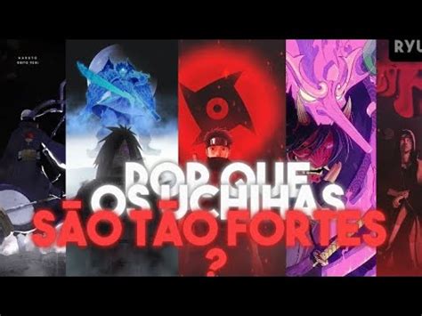 POR QUE OS UCHIHAS SÃO TÃO FORTES YouTube