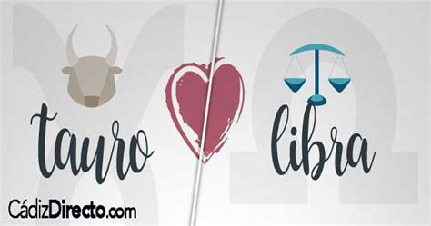 Compatibilidad De Libra Y Tauro En El Amor Mujer Y Hombre