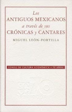 Libro Los Antiguos Mexicanos A Trav S De Sus Cr Nicas Y Cantares De Le