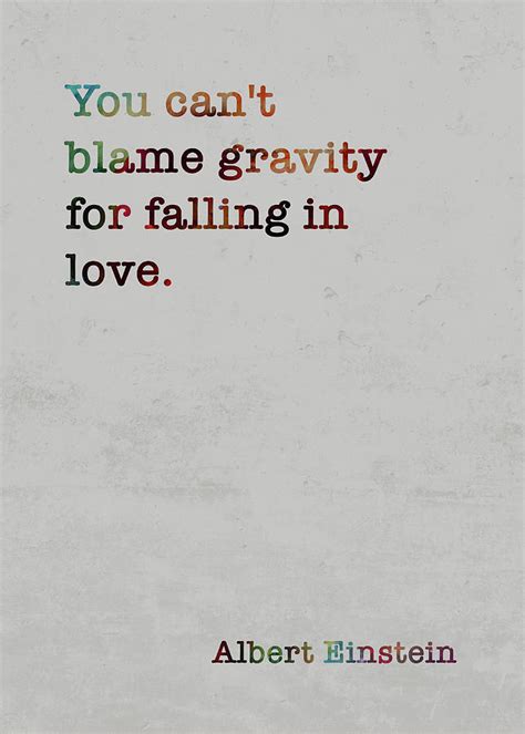 Albert Einstein Famous Quote Colorful You Can T Blame Gravity For Falling In Love Mixed Media By