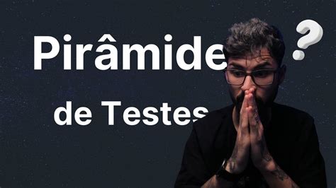 Você precisa conhecer a pirâmide de testes YouTube