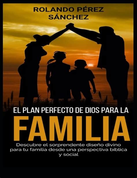 El Prop Sito De Dios Para La Familia Parte I Descubriendo El Dise O