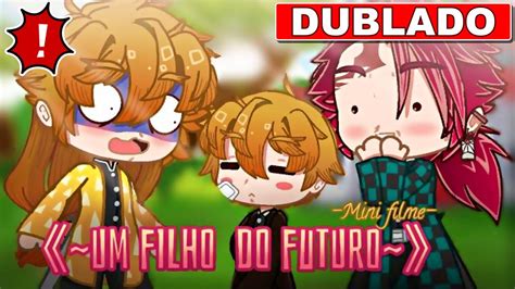 Um Filho No Futuro Kimetsu No Yaiba Dublado Mini Filme Gacha Club