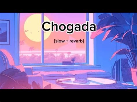 Chogada Slow Revarb And Lofi Remix Feel This Song YouTube