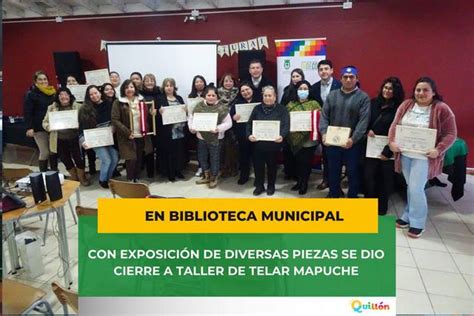 Cierre Del Taller De Telar Mapuche En Quill N Chillanonline