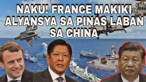 Naku Po France Makikipag Tulungan Sa Pilipinas Laban Sa China YouTube