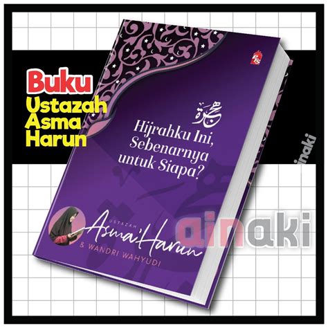 Buku Ustazah Asma Harun Hijrahku Ini Sebenarnya Untuk Siapa Buku