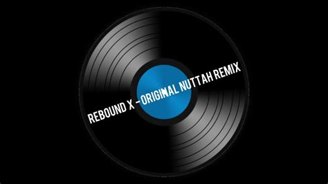 Rebound X Original Nuttah Remix Instrumental Youtube