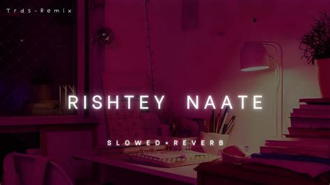 Rishte Naate Slowed And Reverb Rahat Fateh Ali Khan Suzanne