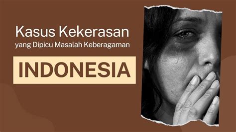 Kasus Kekerasan Yang Dipicu Masalah Keberagaman Di Indonesia YouTube