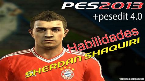 Shaquiri Habilidades Pes 2013 Pesedit 4 0 Youtube