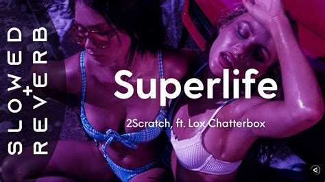 2Scratch Superlife S L O W E D R E V E R B Ft Lox Chatterbox