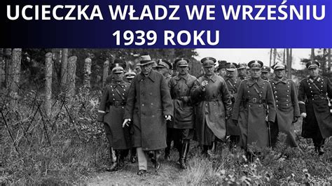 Ucieczka polskiego rządu i Naczelnego Wodza we wrześniu 1939 roku YouTube