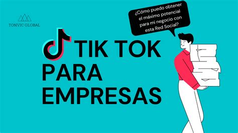 Tik Tok Para Empresas Potencia Tu Negocio En El Top