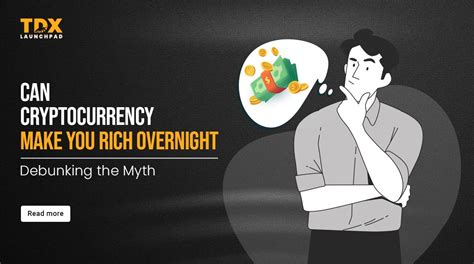 Can Cryptocurrency Make You Rich Overnight Debunking The Myth By Tdx