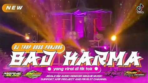 Dj Trap Bad Karma Jiggle Bm Audio Remixer Dj Mbahe Music Yang Pernah Di