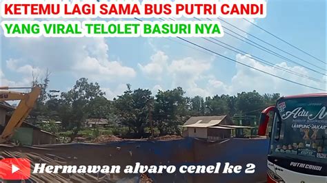 Bus Putri Candi Bikin Ulah Sama Telolet Basuri Nya Bikin Heboh Sama