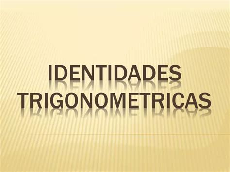 Ppt Identidades Trigonometricas Powerpoint Presentation Free Download Id2891967