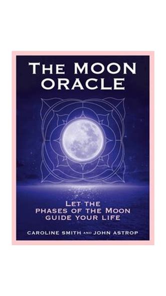 The Moon Oracle Let The Phases Of The Moon Guide Your Life By