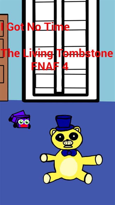 Fnaf 4 I Got No Time By Kolbasatv On Deviantart