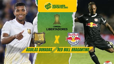 Aguilas Doradas X Red Bull Bragantino Libertadores Ao Vivo Youtube