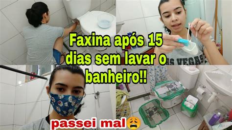 FAXINA NO BANHEIRO APÓS 15 DIAS SEM LAVAR PASSEI MUITO MAL NA HORA DA