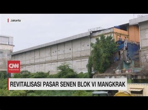 Revitalisasi Pasar Senen Blok VI Mangkrak YouTube