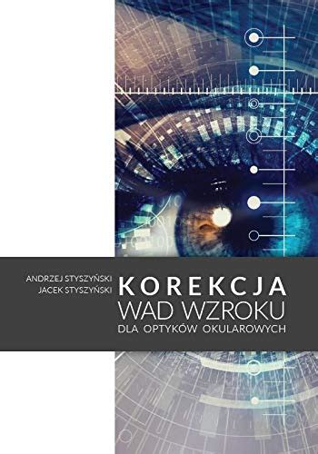 Korekcja Wad Wzroku Dla Optykow Okularowych Styszynski Andrzej