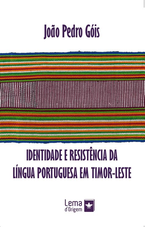 Identidade E Resist Ncia Da L Ngua Portuguesa Em Timor Leste Dnlc