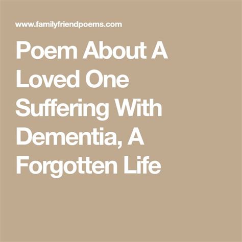 Poem About A Loved One Suffering With Dementia A Forgotten Life Poems Life Dementia