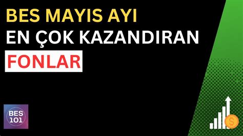 BİREYSEL EMEKLİLİK MAYIS AYI EN ÇOK KAZANDIRAN FONLAR Bes Fon