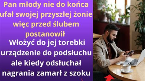 Pan młody nie do końca ufał swojej przyszłej żonie więc przed ślubem