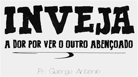 PERSEGUIÇÕES E CALÚNIAS POR CAUSA DE INVEJA PR GEORGE ANTONIO YouTube