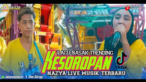 Lagu Sasak Trening Di Tiktok KESOROPAN Nazya Live Musik Terbaru