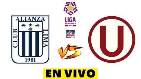 Alianza Lima Vs Universitario De Deportes En Vivo Final Liga Femenina 2023 Donde Ver En Vivo