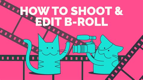 How to Shoot and Edit Great B-Roll Footage