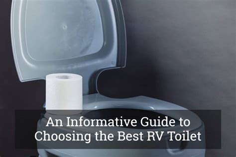 An Informative Guide to Choosing the Best RV Toilet Update 2017