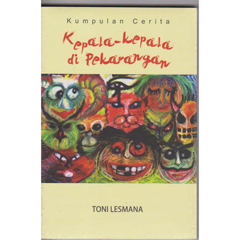 Jual Buku Kepala Kepala Di Pekarangan Karya Toni Lesmana Shopee Indonesia