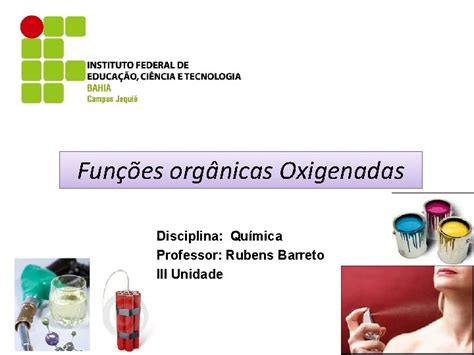 Funes Orgnicas Oxigenadas Disciplina Qumica Professor Rubens Barreto