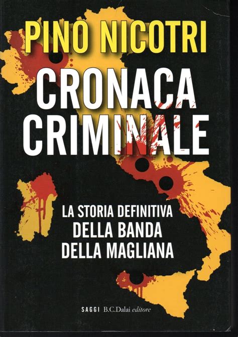 Amazon Cronaca Criminale La Storia Definitiva Della Banda Della