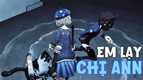 Đã Mù Còn Gặp Chị Ann Rào Cửa Sổ Em Lạy Chị Identity V Hoan 801