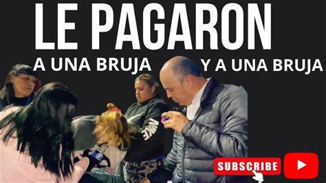 Le Pagaron A Una Bruja Y A Un Brujo Profeta Aron Barrientos Youtube