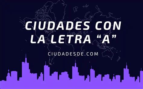 Ciudades Que Empiezan Con A Conoce Cu Les Son